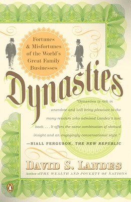 Dynasties: Fortunes and Misfortunes of the World's Great Family Businesses 1