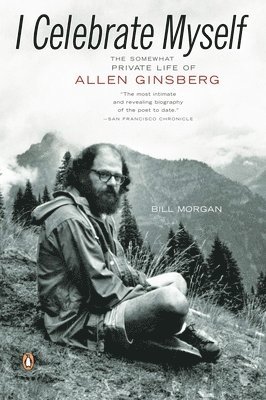 bokomslag I Celebrate Myself: The Somewhat Private Life of Allen Ginsberg