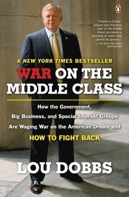 bokomslag War on the Middle Class: How the Government, Big Business, and Special Interest Groups Are Waging War ont he American Dream and How to Fight Ba