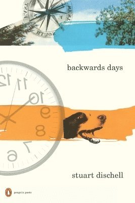 Stuart Dischell - Backwards Days, Häftad