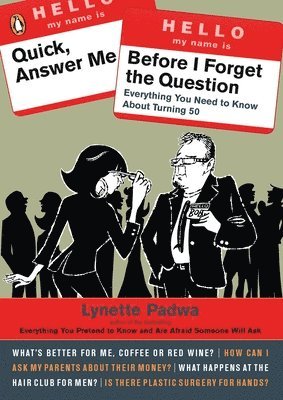Quick, Answer Me Before I Forget the Question: 100 Answers You're Old Enough to Hear