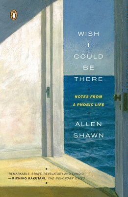 Allen Shawn - Wish I Could Be There: Notes from a Phobic Life, Häftad