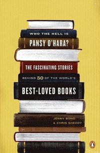 bokomslag Who the Hell Is Pansy O'Hara?: The Fascinating Stories Behind 50 of the World's Best-Loved Books