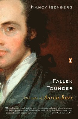 Nancy Isenberg - Fallen Founder: The Life of Aaron Burr, Häftad