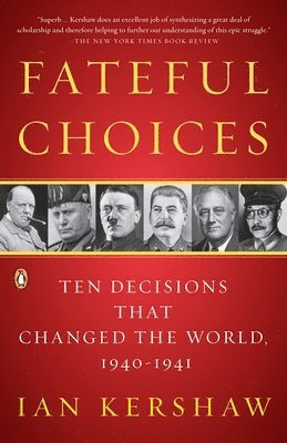 Ian Kershaw - Fateful Choices: Ten Decisions That Changed the World, 1940-1941, Häftad