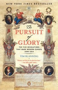 bokomslag The Pursuit of Glory: The Five Revolutions That Made Modern Europe: 1648-1815