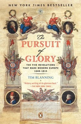 The Pursuit of Glory: The Five Revolutions That Made Modern Europe: 1648-1815 1