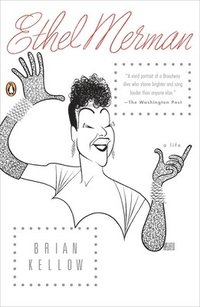 bokomslag Ethel Merman: A Life