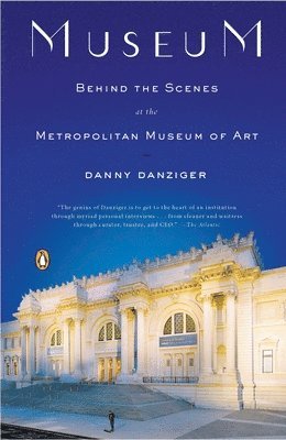 Danny Danziger - Museum: Behind the Scenes at the Metropolitan Museum of Art, Häftad