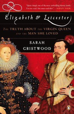 bokomslag Elizabeth & Leicester: The Truth about the Virgin Queen and the Man She Loved