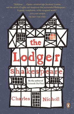 Charles Nicholl - The Lodger Shakespeare: His Life on Silver Street, Häftad