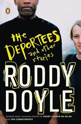 Roddy Doyle - The Deportees: and Other Stories, Häftad