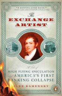 bokomslag The Exchange Artist: A Tale of High-Flying Speculation and America's First Banking Collapse