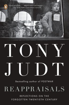 Tony Judt - Reappraisals: Reflections on the Forgotten Twentieth Century, Häftad