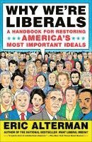 bokomslag Why We're Liberals: A Handbook for Restoring America's Most Important Ideals