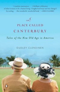 bokomslag A Place Called Canterbury: Tales of the New Old Age in America