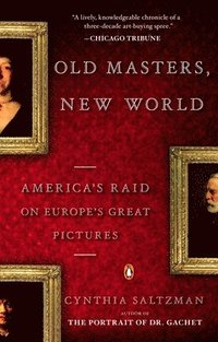 bokomslag Old Masters, New World: America's Raid on Europe's Great Pictures