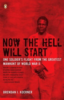 bokomslag Now the Hell Will Start: One Soldier's Flight from the Greatest Manhunt of World WarII