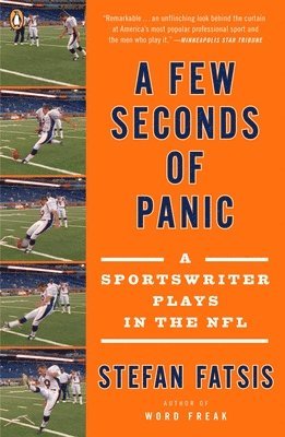 A Few Seconds of Panic: A Sportswriter Plays in the NFL 1