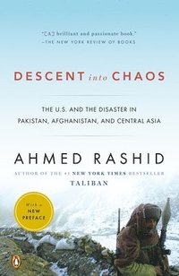 bokomslag Descent into Chaos: The U.S. and the Disaster in Pakistan, Afghanistan, and Central Asia