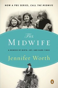 bokomslag The Midwife: A Memoir of Birth, Joy, and Hard Times