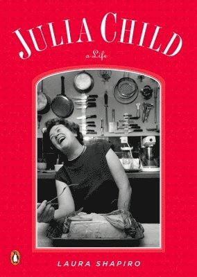 Laura Shapiro - Julia Child, Häftad