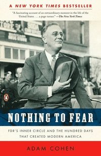 bokomslag Nothing to Fear: FDR's Inner Circle and the Hundred Days That Created Modern America