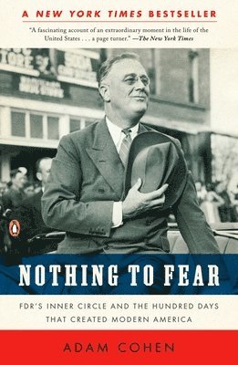 Nothing to Fear: Fdr's Inner Circle and the Hundred Days That Created Modern America