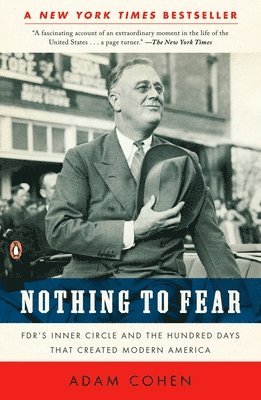 Nothing to Fear: Fdr's Inner Circle and the Hundred Days That Created Modern America 1