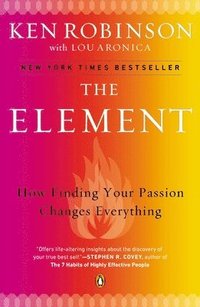 bokomslag The Element: How Finding Your Passion Changes Everything
