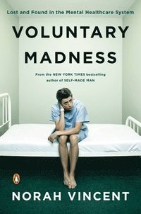 bokomslag Voluntary Madness: Lost and Found in the Mental Healthcare System