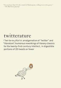 bokomslag Twitterature: The World's Greatest Books in Twenty Tweets or Less