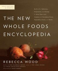 bokomslag The New Whole Foods Encyclopedia: A Comprehensive Resource for Healthy Eating