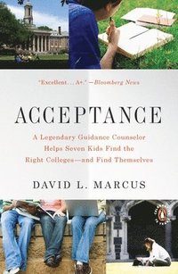 bokomslag Acceptance: A Legendary Guidance Counselor Helps Seven Kids Find the Right Colleges--and Find Themselves