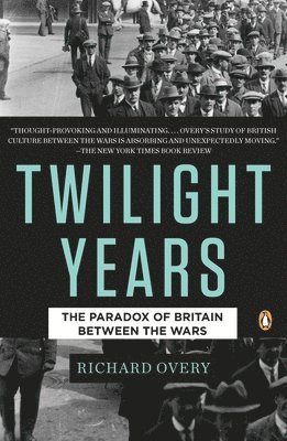 bokomslag The Twilight Years: The Paradox of Britain Between the Wars