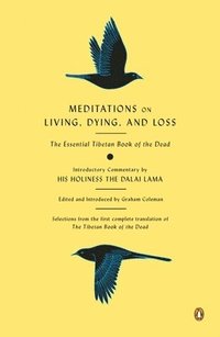 bokomslag Meditations on Living, Dying, and Loss: The Essential Tibetan Book of the Dead