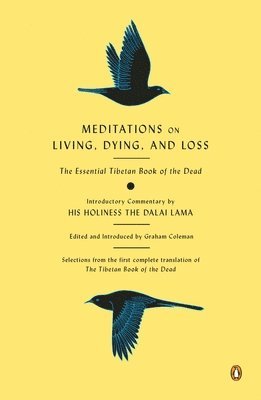 Graham Coleman, Thupten Jinpa - Meditations on Living, Dying, and Loss: The Essential Tibetan Book of the Dead, Häftad