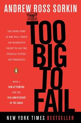 bokomslag Too Big to Fail: The Inside Story of How Wall Street and Washington Fought to Save the Financial System--And Themselves