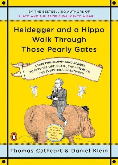 Thomas Cathcart, Daniel Klein - Heidegger and a Hippo Walk Through Those Pearly Gates, Häftad