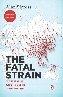 bokomslag The Fatal Strain: On the Trail of Avian Flu and the Coming Pandemic