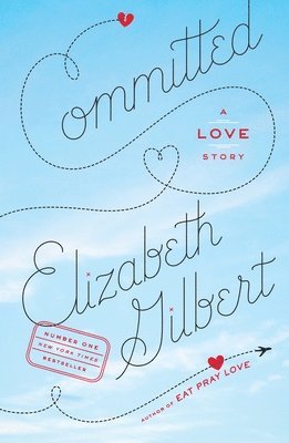 Elizabeth Gilbert - Committed: A Love Story, Häftad