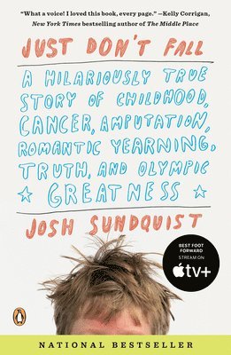 Just Don't Fall: A Hilariously True Story of Childhood, Cancer, Amputation, Romantic Yearning, Truth, and Olympic Greatness 1