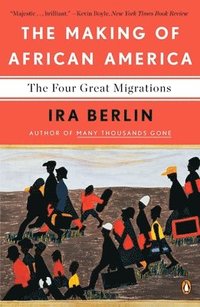 bokomslag The Making of African America: The Four Great Migrations