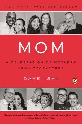 Dave Isay - Mom: A Celebration of Mothers from StoryCorps, Häftad