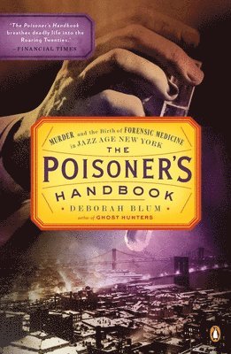 bokomslag The Poisoner's Handbook: Murder and the Birth of Forensic Medicine in Jazz Age New York