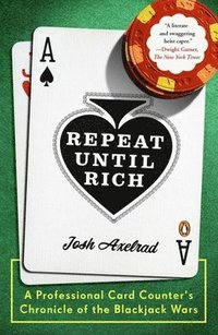 bokomslag Repeat Until Rich: A Professional Card Counter's Chronicle of the Blackjack Wars