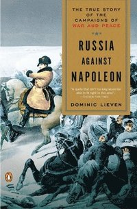 bokomslag Russia Against Napoleon: The True Story of the Campaigns of War and Peace