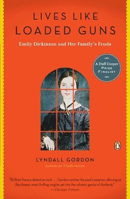 Lives Like Loaded Guns: Emily Dickinson and Her Family's Feuds 1