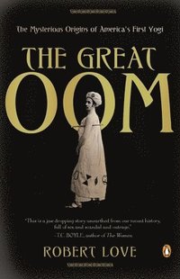 bokomslag The Great Oom: The Mysterious Origins of America's First Yogi