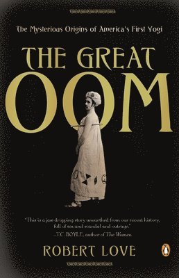 The Great Oom: The Mysterious Origins of America's First Yogi 1